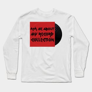 Ask Me About My Record Collection Long Sleeve T-Shirt